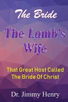 The Bride The Lamb's Wife: That Great Host Called The Bride Of Christ 1079113215 Book Cover