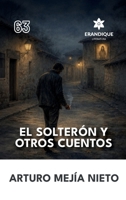 El Solterón y Otros Cuentos (Spanish Edition) B0GZYG14YT Book Cover