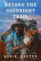 Beyond the Goodnight Trail 1645407381 Book Cover