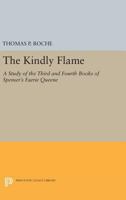 The Kindly Flame: A Study of the Third and Fourth Books of Spenser's Faerie Queene 0691625042 Book Cover