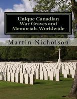 Unique Canadian War Graves and Memorials Worldwide 1522970401 Book Cover