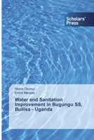 Water and Sanitation Improvement in Bugungu SS, Buliisa - Uganda 6202318511 Book Cover