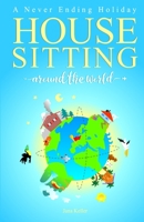 A Never Ending Holiday: Housesitting Around the World B0B6L97RM8 Book Cover