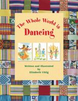 The Whole World Is Dancing 0967704766 Book Cover