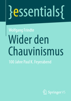 Wider den Chauvinismus: 100 Jahre Paul K. Feyerabend (essentials) 3658427213 Book Cover