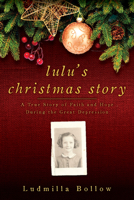 Lulu's Christmas Story: A True Story of Faith and Hope During the Great Depression 0991193857 Book Cover