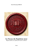 Le Sceau du Septième jour: Regards inédits sur la sujétion, de l'Esclave au Silicium (Le monde de demain) (French Edition) B0GQGV6DVT Book Cover