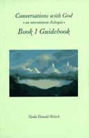 Conversations with God, Book 1 Guidebook: An Uncommon Dialogue 1571740481 Book Cover