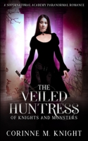 The Veiled Huntress: A Supernatural Academy Paranormal Romance 1914969103 Book Cover