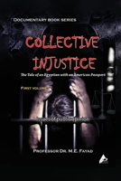 Collective Injustice: The Tale of an Egyptian with an American Passport B0DVNCDD46 Book Cover