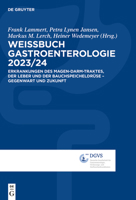 Weissbuch Gastroenterologie 2023/2024: Erkrankungen des Magen-Darm-Traktes, der Leber und der Bauchspeicheldrüse – Gegenwart und Zukunft 3110995751 Book Cover