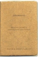 Brad's Legacy: A Son's Heart Discovered 1426900627 Book Cover