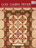 Log Cabin Fever: Innovative Designs for Traditional Quilts 1564774112 Book Cover