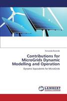 Contributions for MicroGrids Dynamic Modelling and Operation: Dynamic Equivalents for MicroGrids 3659382671 Book Cover