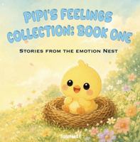 Pipi's Feelings Collection: Book One: Stories from the Emotion Nest (The Emotion Nest Collections) B0HBX75HVY Book Cover