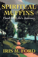 Spiritual Muffins: Food for Life's Journey (Spiral Faith Model) 0595194702 Book Cover