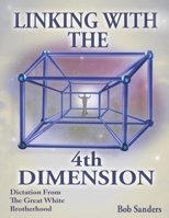 Linking With The 4th Dimension (TEACHINGS FROM THE GREAT WHITE BROTHERHOOD) B0851MBSFZ Book Cover