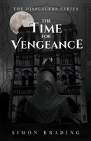 The Time for Vengeance (Displacers) 1917470541 Book Cover