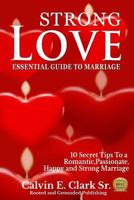Strong Love: An Essential Guide To Marriage 1541002776 Book Cover