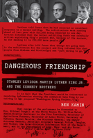 Dangerous Friendship: Stanley Levison, Martin Luther King Jr., and the Kennedy Brothers 1611861314 Book Cover