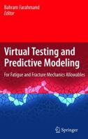 Virtual Testing and Predictive Modeling: For Fatigue and Fracture Mechanics Allowables 1489983708 Book Cover
