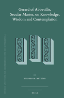Gerard of Abbeville, Secular Master, on Knowledge, Wisdom and Contemplation (2 Vols) 9004342370 Book Cover