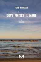 Dove finisce il mare (Italian Edition) B0DWHHJ1K2 Book Cover
