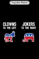 Composition Notebook: Libertarian - Clowns To The Left Jokers To The Right Journal/Notebook Blank Lined Ruled 6x9 100 Pages 1712379828 Book Cover