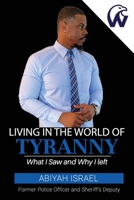 Living In The World Of Tyranny: What I Saw and Why I Left B0CKGVJD86 Book Cover