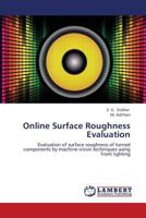 Online Surface Roughness Evaluation: Evaluation of surface roughness of turned components by machine vision techniques using front lighting 3659334359 Book Cover