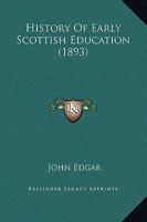 History of Early Scottish Education 1436873320 Book Cover