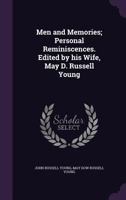 Men and Memories; Personal Reminiscences. Edited by His Wife, May D. Russell Young 117657602X Book Cover