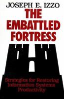 The Embattled Fortress: Strategies for Restoring Information Systems Productivity (Management) 1555420591 Book Cover