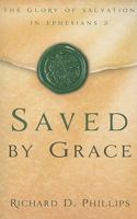 Saved by Grace: The Glory of Salvation in Ephesians 2 1596381272 Book Cover