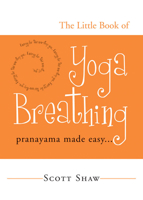 The Little Book of Yoga Breathing: Pranayama Made Easy 157863301X Book Cover