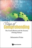 Ways of Comprehending: The Grand Illusion and the Essence of Being Human 1800615191 Book Cover