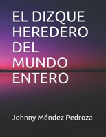 El Dizque Heredero del Mundo Entero B08H59TRB7 Book Cover