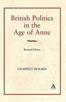 British Politics in the Age of Anne 0907628745 Book Cover