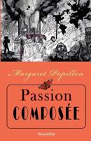 Passion Compos�e 1463568711 Book Cover