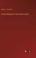 Animal intelligence: Experimental studies 3368940139 Book Cover