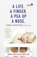 A Life. A Finger. A Pea Up a Nose: CPR KIDS essential First Aid Guide for Babies and Children 1460753240 Book Cover