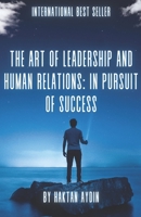 The Art of Leadership and Human Relations: In Pursuit of Success B0CGL9TBRL Book Cover