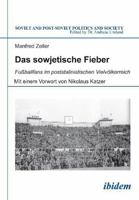 Das sowjetische Fieber: Fußballfans im poststalinistischen Vielvölkerreich 3838207572 Book Cover