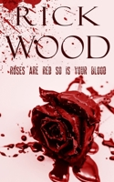 Roses Are Red, So Is Your Blood (Rick Wood's Horror Anthologies) 1838084320 Book Cover