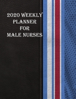 2020 Weekly Planner for Male Nurses: Journal Notebook to help Nurses make plans and keep on Track for 2020 for Men and Women. Some Blank and Colouring pages to help you destress. 1673351042 Book Cover