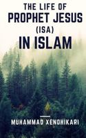 The Life of Prophet Jesus (Isa) In Islam 1539768538 Book Cover