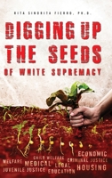 Digging Up the Seeds of white Supremacy B09ZHKVDGQ Book Cover
