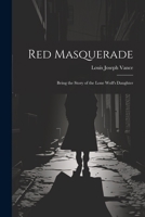 Red Masquerade: Being the Story of the Lone Wolf's Daughter 1021955299 Book Cover