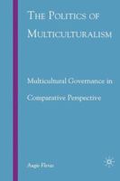 The Politics of Multiculturalism: Multicultural Governance in Comparative Perspective 0230604544 Book Cover