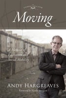 Moving: A Memoir of Education and Social Mobility (a Memoir on Upward Social Mobility and Schooling and the Connection to Improved Student Learning in the 21st Century) 1951075013 Book Cover
